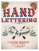 Hand Lettering for Beginer, a Creative Workbook 154507755X Book Cover