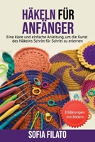 HÄKELN FÜR ANFÄNGER: Eine klare und einfache Anleitung, um die Kunst des Häkelns Schritt für Schritt zu erlernen (German Edition) B0F6299YG9 Book Cover