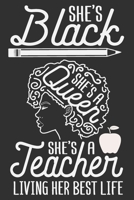 She's Black She's A Queen She's A Teacher Living Her Best Life: Black girl journals for women, melanin women, black girl notebook, melanin and educated 6x9 Journal Gift Notebook with 125 Lined Pages 1700651056 Book Cover