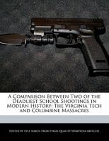 A Comparison Between Two of the Deadliest School Shootings in Modern History: The Virginia Tech and Columbine Massacres 124172086X Book Cover