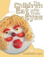 The Children Eat with Their Eyes 1512784540 Book Cover