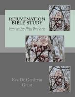 Rejuvenation Bible Study: Strengthen Your Mind, Memory and Spirit Through Guided Bible Study 1544108931 Book Cover