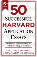 50 Successful Harvard Application Essays, 6th Edition: What Worked for Them Can Help You Get into the College of Your Choice 1250889723 Book Cover