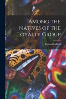 Among the Natives of the Loyalty Group [microform] 1015065872 Book Cover