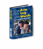 One Arm One Leg 100 Words, Overcoming Unbelievable Hardships 0984983104 Book Cover