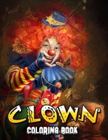 Clown Coloring Book: 50+ Great Coloring Pages For Kids, Boys, Girls And Any Fan Of Clown. Amazing Drawings Of Characters, Creatures And Others B0CRR3KKX3 Book Cover