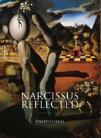 Narcissus Reflected: The Myth of Narcissus in Surrealist and Contemporary Art 0947912991 Book Cover