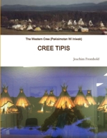 The Western Cree (Pakisimotan Wi Iniwak) - CREE TIPIS 1304005917 Book Cover