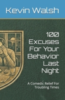 100 Excuses For Your Behavior Last Night: A Comedic Relief For Troubling Times (100 Lines For...) B0GZHH6Q7H Book Cover