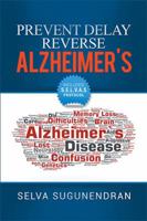 Prevent, Delay, Reverse Alzheimer's: Prevent Cognitive Decline and Restore Your Brain Health 1984576208 Book Cover