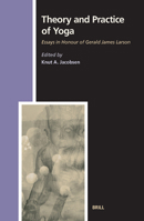 Theory And Practice of Yoga: Essays in Honour of Gerald James Larson (Studies in the History of Religions, 110.) (Studies in the History of Religions, 110.) 9004147578 Book Cover