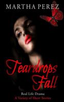 Teardrops Fall: Real Life Drama, A Variety of Short Stories 1097115666 Book Cover