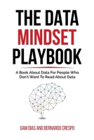 The Data Mindset Playbook: A book about data for people who don't want to read about data B0BKHS6RVD Book Cover