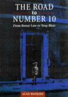 The Road to Number 10: From Bonar Law to Tony Blair 0715628151 Book Cover