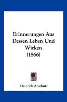 Erinnerungen Aus Dessen Leben Und Wirken (1866) 124638180X Book Cover