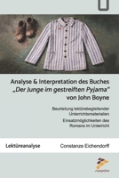 Analyse Und Interpretation Des Buches "Der Junge Im Gestreiften Pyjama" Von John Boyne: Und Beurteilung Lekturebegleitender Unterrichtsmaterialien - E 1523303328 Book Cover