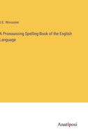A Pronouncing Spelling-Book of the English Language 3382335379 Book Cover