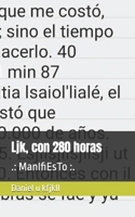 Ljk, con 280 horas: .: ManIfiEsTo :. (xunomada) (Spanish Edition) B0B34X6P8R Book Cover