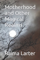 Motherhood and Other Magical Realms B09YTZ6Z7D Book Cover