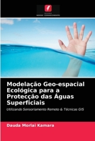 Modelação Geo-espacial Ecológica para a Protecção das Águas Superficiais: Utilizando Sensoriamento Remoto & Técnicas GIS 6203219770 Book Cover
