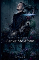 Leave Me Alone (Soul Fracture) B0HGT17SG1 Book Cover
