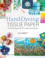 Hand-Dyeing Tissue Paper: Techniques and Creative Projects 1800923252 Book Cover