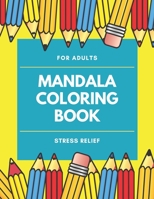 Mandala Coloring Book For Adults: Stress Relief B08FKKB322 Book Cover