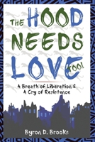 The Hood Needs Love Too!: A Breath of Liberation & A Cry of Resistance B0CTXVR11Z Book Cover