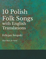 10 Polish Folk Songs with English Translations - Sheet Music for Piano 152870133X Book Cover