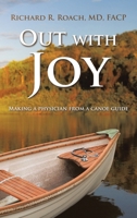 Out with Joy: Making a physician from a canoe guide 1663269734 Book Cover