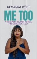 Me Too: A Therapist's Journey to Heal, Find Liberation, & Joy B0CPX3CQPC Book Cover