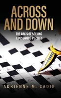 Across and Down: The ABC's of Solving Crossword Puzzles 1959566423 Book Cover