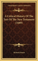 A Critical History Of The Text Of The New Testament 112011442X Book Cover