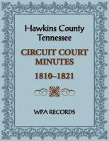 Hawkins County, Tennessee Circuit Court Minutes, 1810-1821 078848804X Book Cover