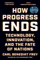How Progress Ends: Technology, Innovation, and the Fate of Nations 0691233071 Book Cover