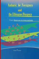 Amharic For Foreigners and the Ethiopian Diaspora: Beginner to Intermediate 1987417992 Book Cover