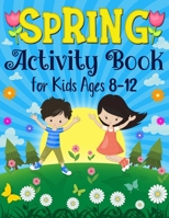 Spring Activity Book for Kids Ages 8-12: A Fun Spring Coloring Pages, Mazes, Sudoku Puzzles, Word Search, Games Activities Book for Kids (Age 8-9-10-1 B091W2SL7W Book Cover