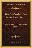 Der Briefwechsel Des Justus Jonas, Part 1: Gesammelt Und Bearbeitet (1885) 1167687310 Book Cover