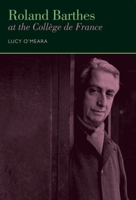Roland Barthes at the Collège de France 1846318432 Book Cover