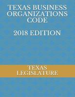 Texas Business Organizations Code 2018 Edition 1718121555 Book Cover