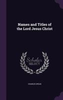 Names and Titles of the Lord Jesus Christ 0766174670 Book Cover