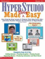 HyperStudio Made Very Easy!: Easy Step-by-Step Lessons  Projects That Help Every Kid—and Every Teacher—Master the Essentials of HyperStudio 0439138973 Book Cover