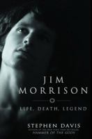 Jim Morrison: Life, Death, Legend 159240099X Book Cover