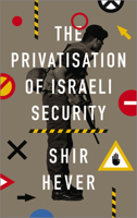 The Privatization of Israeli Security 0745337198 Book Cover