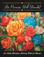 His Promise still Stands: An Adult Christian Coloring Book for Women B08Y4RQ9PP Book Cover