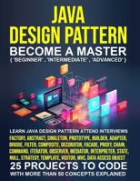 Java Design Pattern for Beginners: A Step-by-Step Guide to Master Coding from Scratch inLess than 10 Days and Become the Expert that TopCompanies Vie to Hire B0G2YVWPLF Book Cover