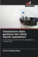 Valutazione della gestione dei rifiuti liquidi ospedalieri: Il caso delle acque reflue del Centro Ospedaliero di Yaoundé (CHU) 6205723433 Book Cover