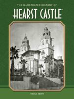 The Illustrated History of Hearst Castle 0615639275 Book Cover