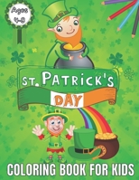 St.Patrick's Day Coloring Book For Kids Ages 4-8: St.Patrick's Day Coloring Books for Toddlers & Preschoolers, A Fun and Educational 56 Pages. 8.5 in B08X6C6XD1 Book Cover