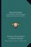 Allatoona: A Historical And Military Drama In Five Acts 1160779317 Book Cover